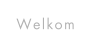 Welkom