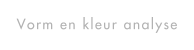 Vorm en kleur analyse