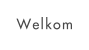 Welkom