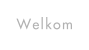 Welkom